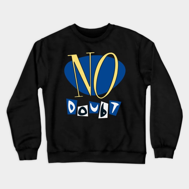 No Doubt 2 Crewneck Sweatshirt by Knopp